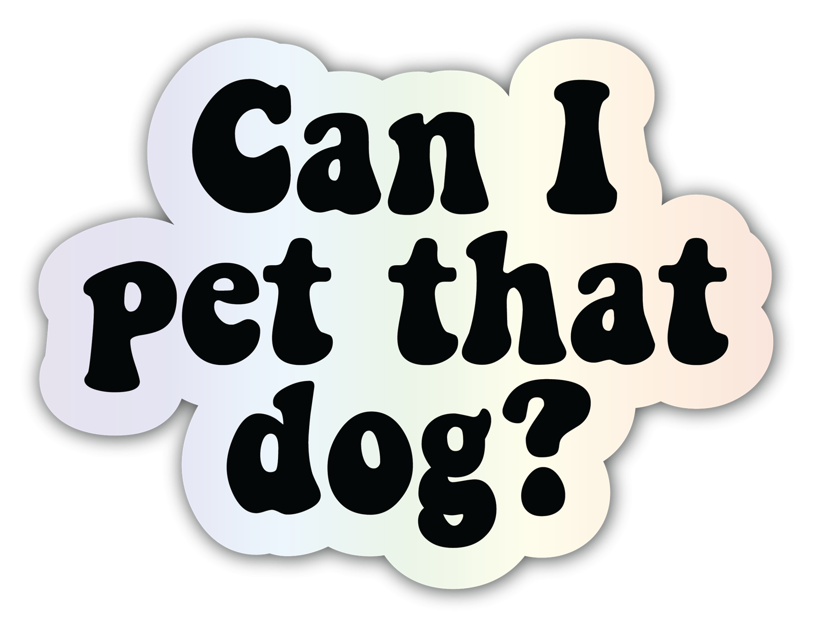 Can I Pet That Dog holographic sticker